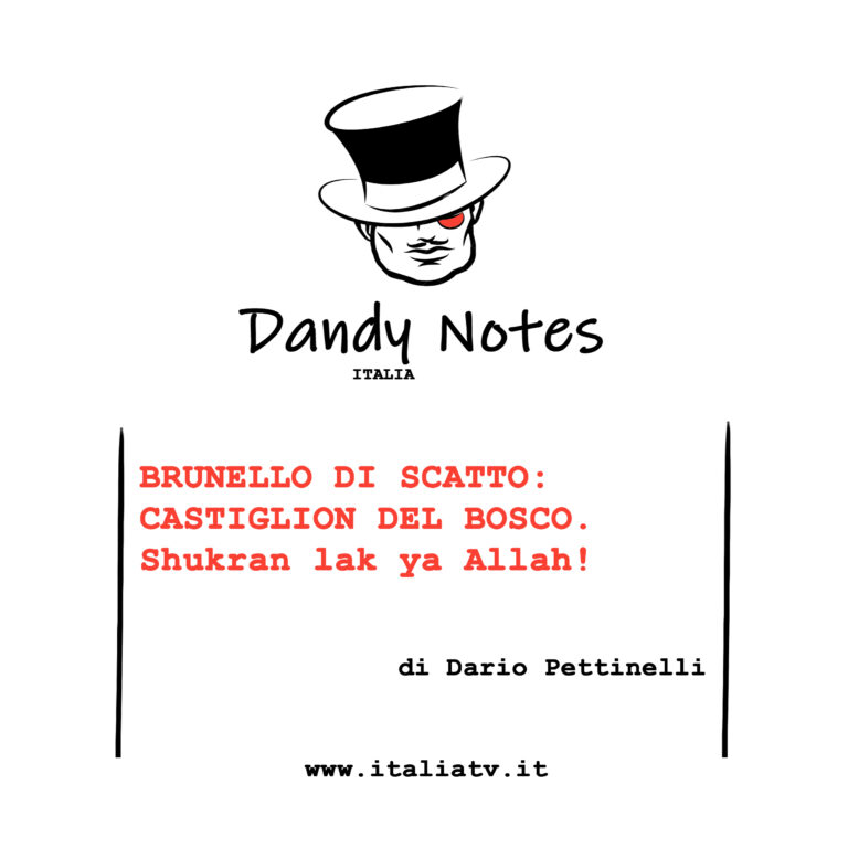 ITALIA TV. Dandy Notes. BRUNELLO DI SCATTO. Castiglion del Bosco 2015